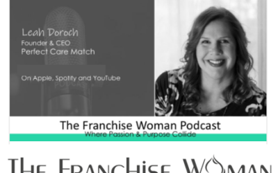 Leah Doroch, founder and CEO of Perfect Care Match, featured on The Franchise Woman Podcast!