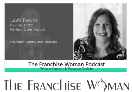 Leah Doroch, founder and CEO of Perfect Care Match, featured on The Franchise Woman Podcast!