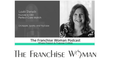 Leah Doroch, founder and CEO of Perfect Care Match, featured on The Franchise Woman Podcast!