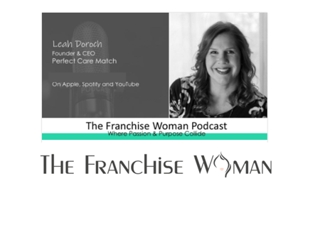 Leah Doroch, founder and CEO of Perfect Care Match, featured on The Franchise Woman Podcast!